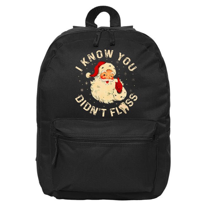 Dental Christmas Funny Santa Saying I Know You DidnT Floss 16 in Basic Backpack