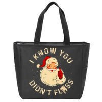 Dental Christmas Funny Santa Saying I Know You DidnT Floss Zip Tote Bag