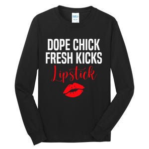 Dope Chick Fresh Kicks Lipstick Funny Saying Tall Long Sleeve T-Shirt