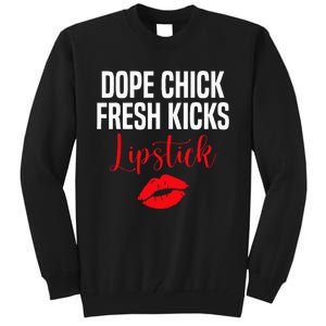 Dope Chick Fresh Kicks Lipstick Funny Saying Tall Sweatshirt