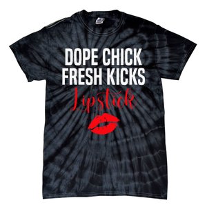 Dope Chick Fresh Kicks Lipstick Funny Saying Tie-Dye T-Shirt