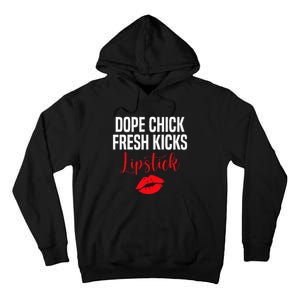 Dope Chick Fresh Kicks Lipstick Funny Saying Tall Hoodie