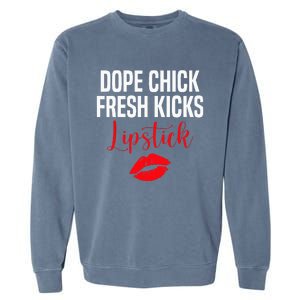 Dope Chick Fresh Kicks Lipstick Funny Saying Garment-Dyed Sweatshirt