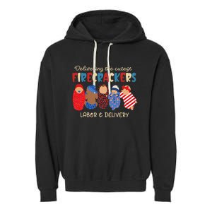 Delivering Cutest Firecrackers Labor & Delivery 4th Of July Garment-Dyed Fleece Hoodie