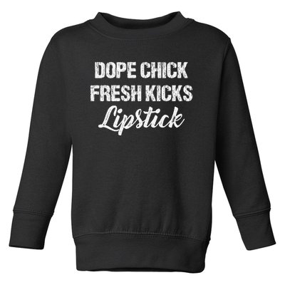 Dope Chick Fresh Kicks Lipstick Funny Girls Saying Vintage Toddler Sweatshirt