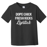 Dope Chick Fresh Kicks Lipstick Funny Girls Saying Vintage Toddler T-Shirt