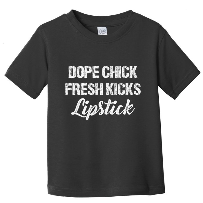 Dope Chick Fresh Kicks Lipstick Funny Girls Saying Vintage Toddler T-Shirt