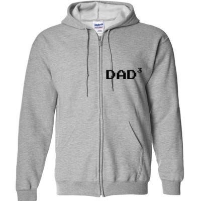 Dad Cubed Father Of Three Funny Math Fathers Day Equation Full Zip Hoodie