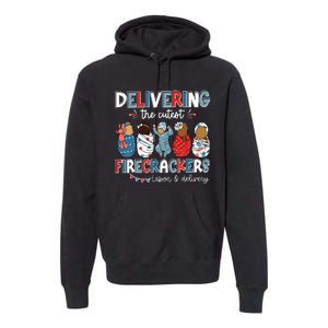 Delivering Cutest Firecracker Labor Delivery Nurse 4th July Premium Hoodie