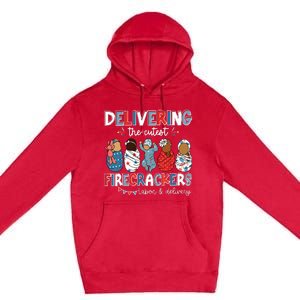 Delivering Cutest Firecracker Labor Delivery Nurse 4th July Premium Pullover Hoodie