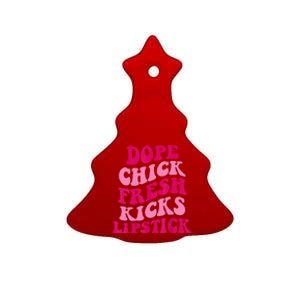 Dope Chick Fresh Kicks Lipstick Funny Saying Ceramic Tree Ornament