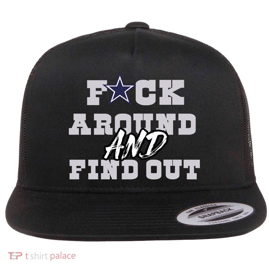 Dallas Football Fuck Around And Find Out Trending Design Flat Bill Trucker Hat