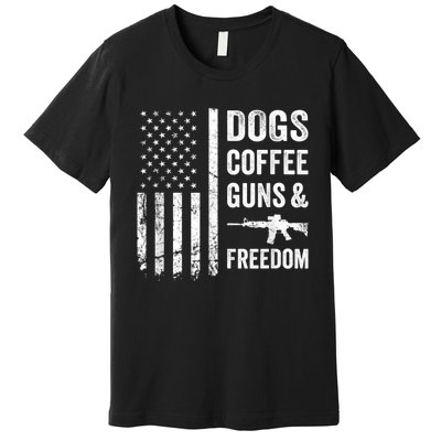 DOGS COFFEE GUNS & FREEDOM Funny Pro Gun American Flag Premium T-Shirt