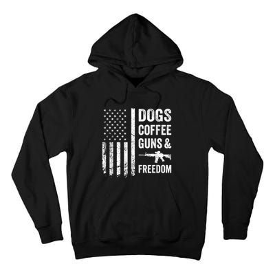 DOGS COFFEE GUNS & FREEDOM Funny Pro Gun American Flag Tall Hoodie