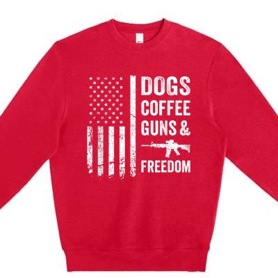 DOGS COFFEE GUNS & FREEDOM Funny Pro Gun American Flag Premium Crewneck Sweatshirt