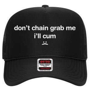 DonT Chain Grab Me ILl Cum High Crown Mesh Back Trucker Hat