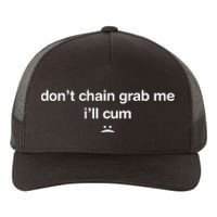 DonT Chain Grab Me ILl Cum Yupoong Adult 5-Panel Trucker Hat