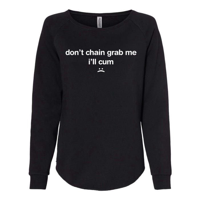 DonT Chain Grab Me ILl Cum Womens California Wash Sweatshirt