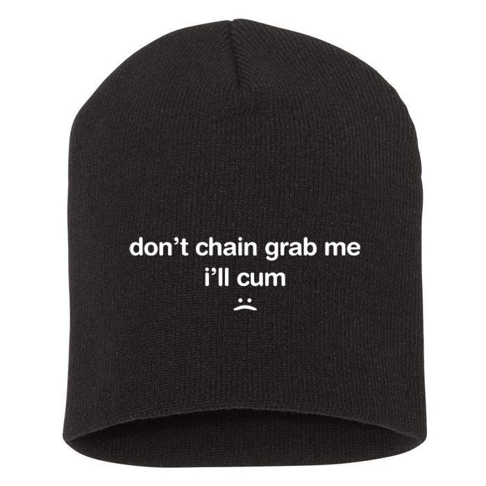 DonT Chain Grab Me ILl Cum Short Acrylic Beanie