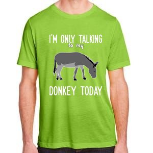 Donkey Cute Gift Only Talking To My Donkey Gift Adult ChromaSoft Performance T-Shirt