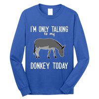 Donkey Cute Gift Only Talking To My Donkey Gift Long Sleeve Shirt