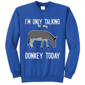 Donkey Cute Gift Only Talking To My Donkey Gift Sweatshirt