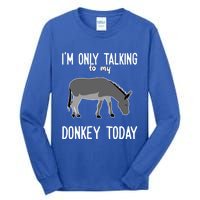 Donkey Cute Gift Only Talking To My Donkey Gift Tall Long Sleeve T-Shirt