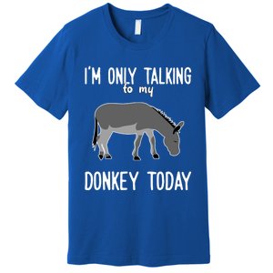 Donkey Cute Gift Only Talking To My Donkey Gift Premium T-Shirt