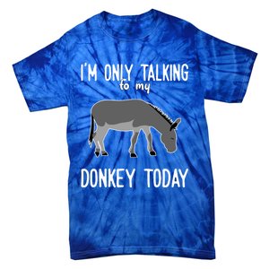 Donkey Cute Gift Only Talking To My Donkey Gift Tie-Dye T-Shirt