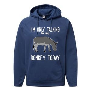 Donkey Cute Gift Only Talking To My Donkey Gift Performance Fleece Hoodie