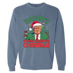 DaddyS Coming Home For Christmas Trump 2024 DaddyS Home Garment-Dyed Sweatshirt