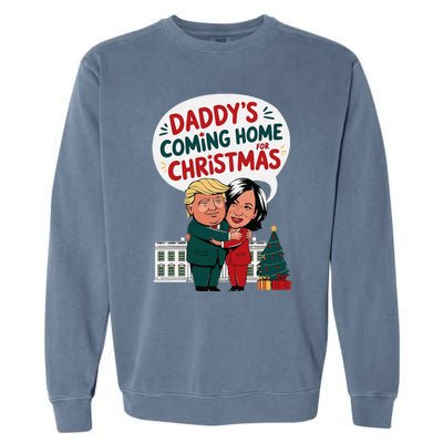 DaddyS Coming Home For Christmas ILl Be Home Trump Xmas Garment-Dyed Sweatshirt