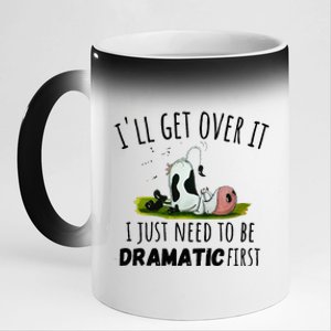 Dairy Cow ILl Get Over It I Just Need To Be Dramatic First 11oz Black Color Changing Mug