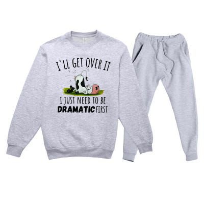 Dairy Cow ILl Get Over It I Just Need To Be Dramatic First Premium Crewneck Sweatsuit Set