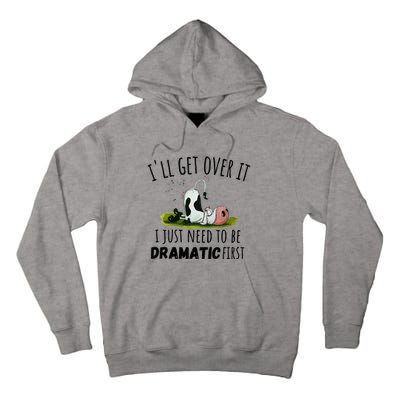 Dairy Cow ILl Get Over It I Just Need To Be Dramatic First Tall Hoodie