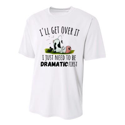 Dairy Cow ILl Get Over It I Just Need To Be Dramatic First Performance Sprint T-Shirt