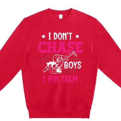 Dont Chase I Pin Them Wrestling Wrestler Gift Premium Crewneck Sweatshirt