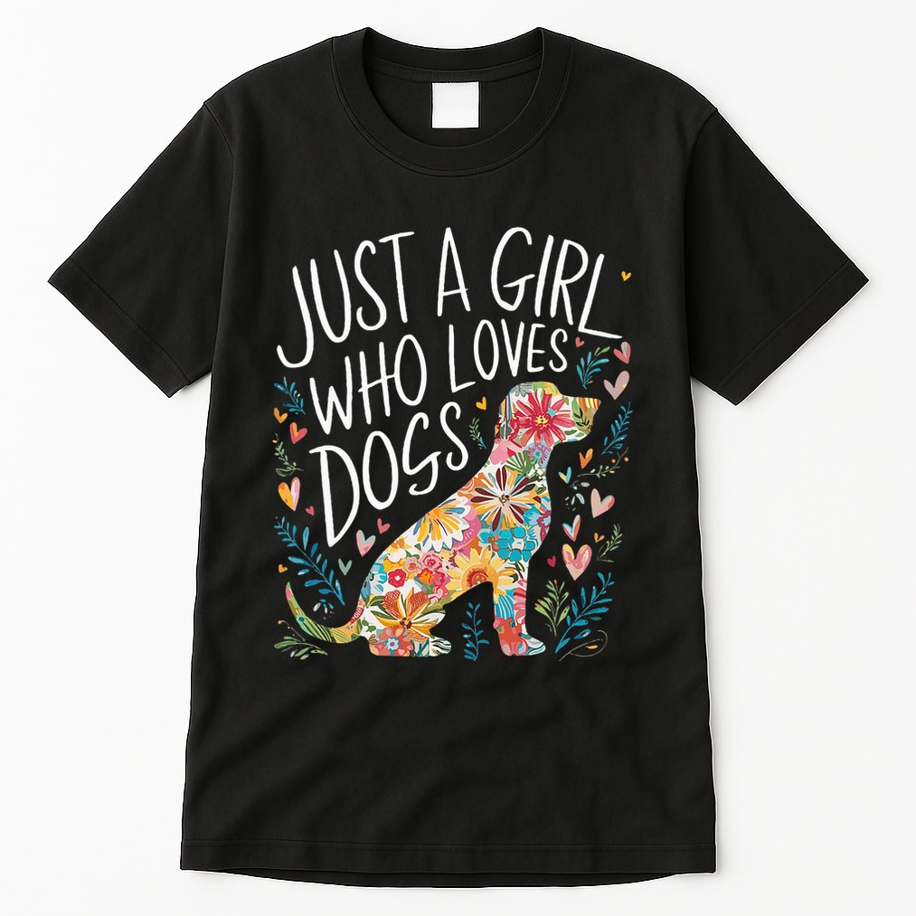 Dog Cute Just A Girl Who Loves Dogs Tall T-Shirt