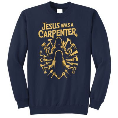 Divine Craftsman: Jesus Was A Carpenter Tall Sweatshirt