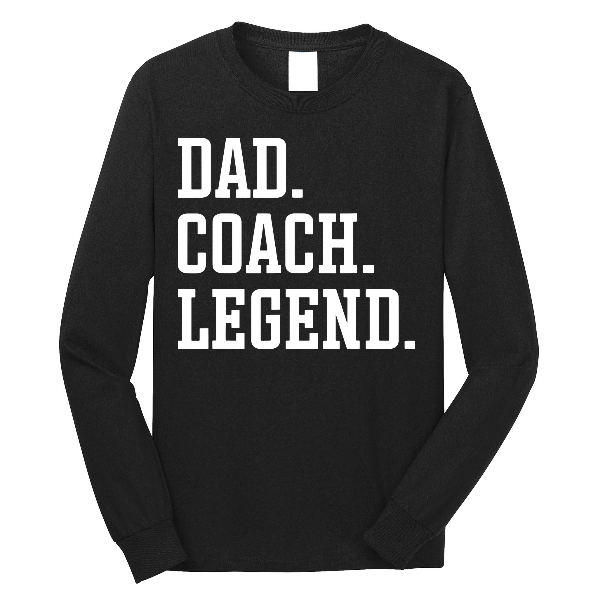Dad Coach Legend Coach Dad Long Sleeve Shirt