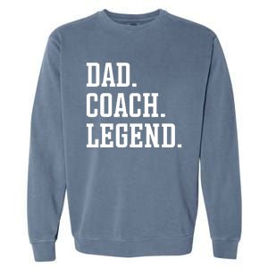 Dad Coach Legend Coach Dad Garment-Dyed Sweatshirt