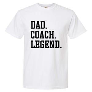 Dad Coach Legend Coach Dad Garment-Dyed Heavyweight T-Shirt