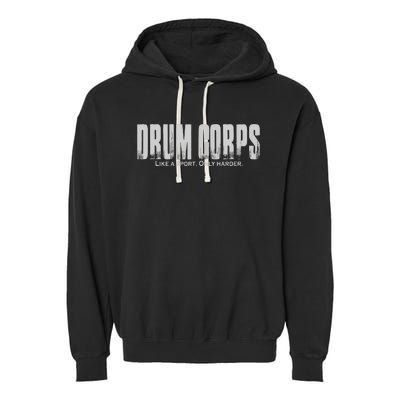 Drum Corps Like A Sport Only Harder Funny Drumline Garment-Dyed Fleece Hoodie