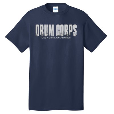 Drum Corps Like A Sport Only Harder Funny Drumline Tall T-Shirt