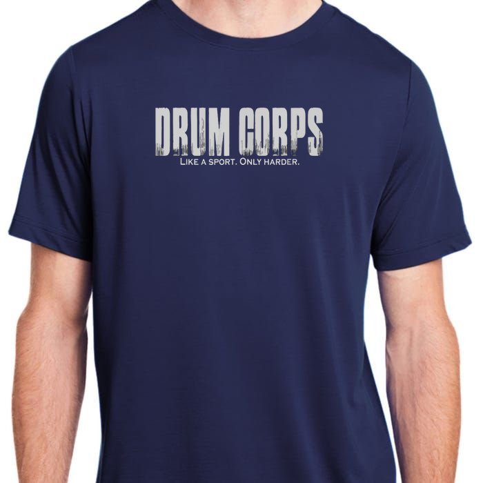 Drum Corps Like A Sport Only Harder Funny Drumline Adult ChromaSoft Performance T-Shirt