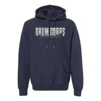 Drum Corps Like A Sport Only Harder Funny Drumline Premium Hoodie