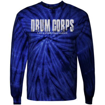 Drum Corps Like A Sport Only Harder Funny Drumline Tie-Dye Long Sleeve Shirt