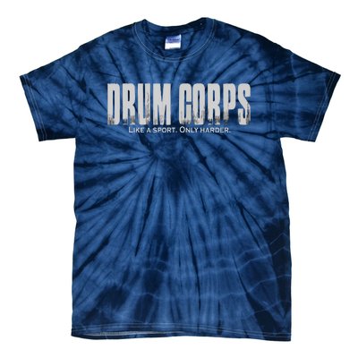 Drum Corps Like A Sport Only Harder Funny Drumline Tie-Dye T-Shirt