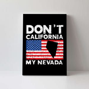 Don't California My Nevada USA America Nevadians Nevadans Canvas