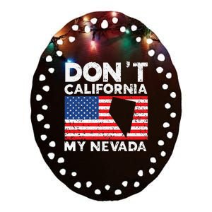 Don't California My Nevada USA America Nevadians Nevadans Ceramic Oval Ornament